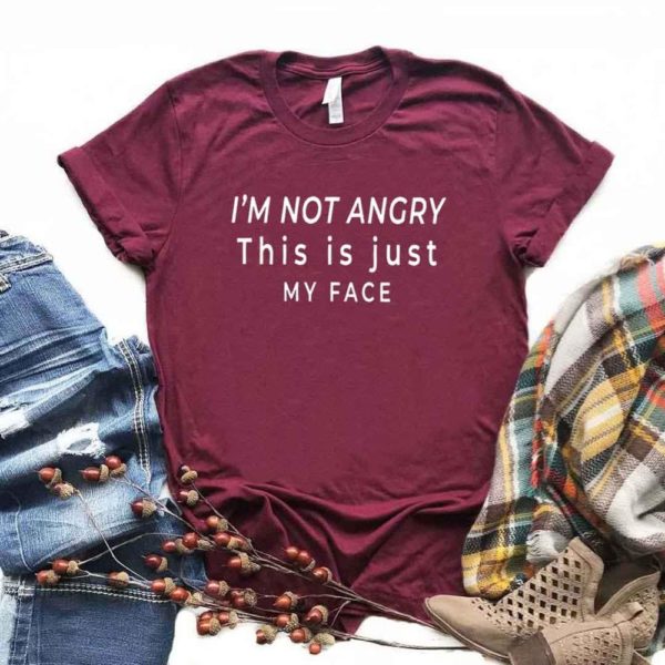 I'm not angry this is just my face Women tshirt